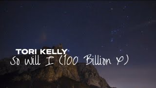 TORI KELLY│SO WILL I (100 BILLION X)│LYRIC VIDEO