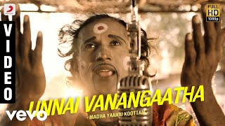 Madha Yaanai Koottam - Unnai Vanangaatha Video | Kathir, Oviya