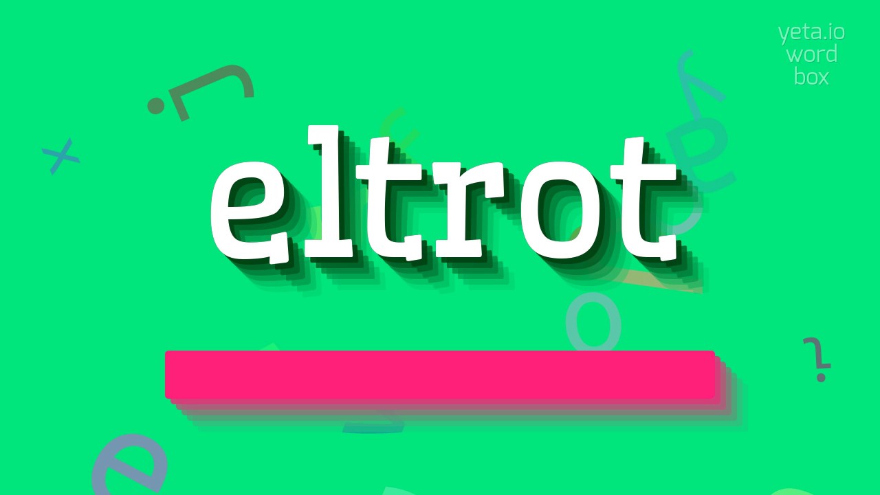 How to say "eltrot"! (High Quality Voices)
