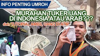 mending tukar uang Riyal di Indo atau Arab? & Tutorial ambil uang di ATM Arab