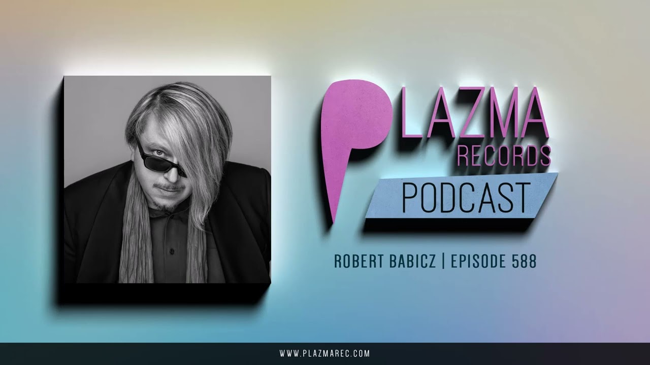 Robert Babicz - Plazma Records Episode 588