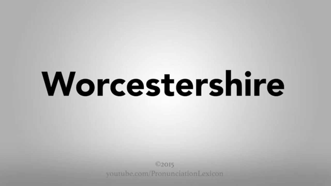 How To Pronounce Worcestershire - YouTube