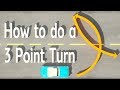 How to do a 3 POINT TURN | K Turn | Three Point Turn, Broken U turn,