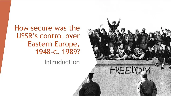 How secure was the USSR's control over Eastern Europe? - Introduction