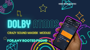 DOLBY ATMOS CRAZY SOUND MAGISK MODULE FOR ANY ROOTED PHONE