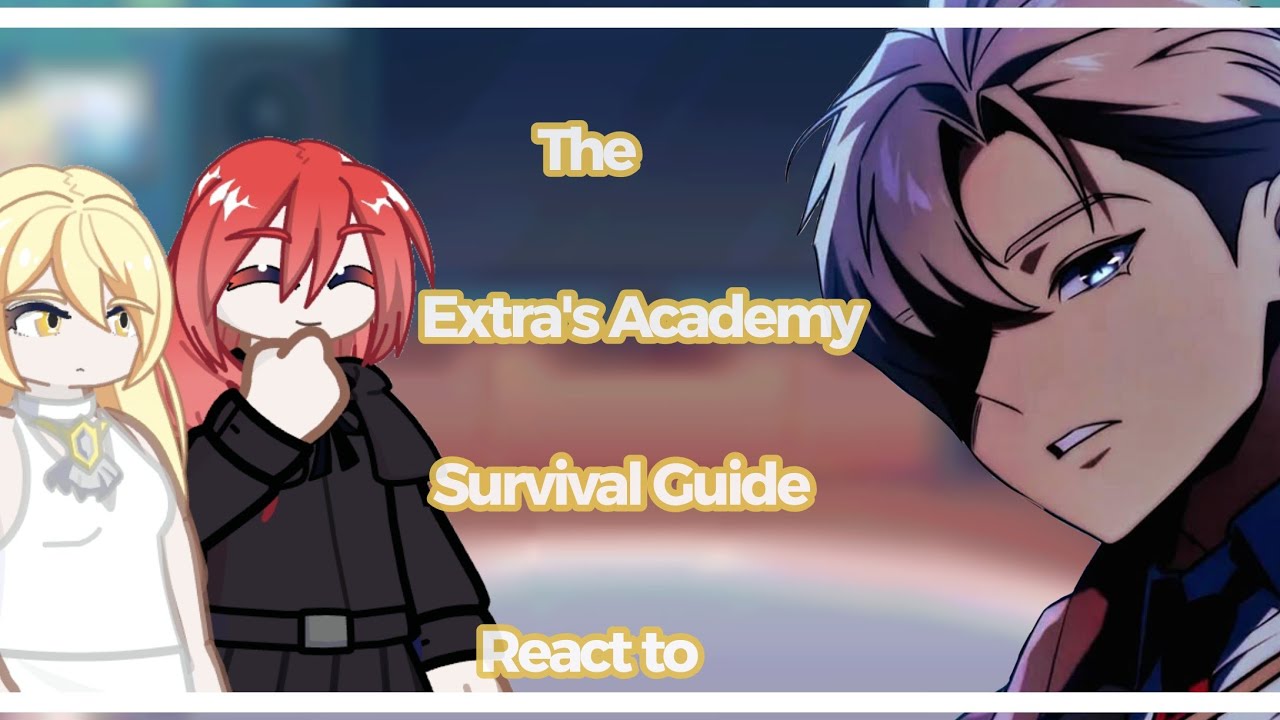 The extra academy's survival guide react ||2xspeed|| Gacha React - YouTube