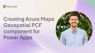 Creating Azure Maps Geospatial PCF component for Power Apps