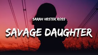 Sarah Hester Ross - Savage Daughter (Lyrics) chords