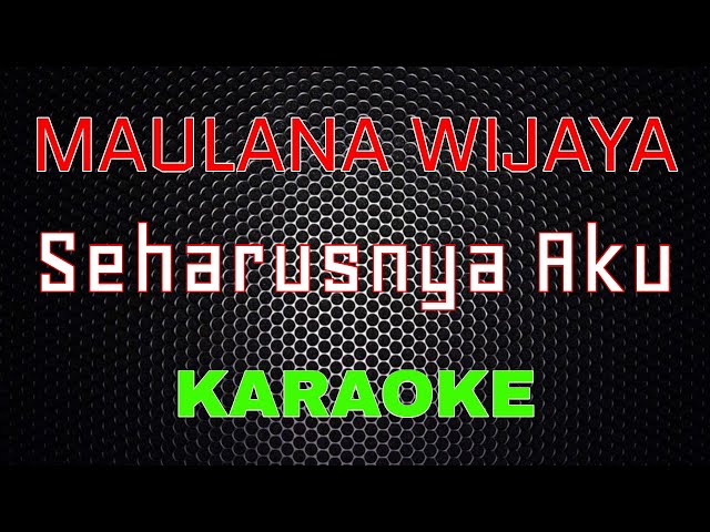 Maulana Wijaya - Seharusnya Aku (Karaoke) | LMusical class=