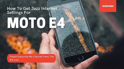 Moto E4 | 👍Internet Settings For | 🔥Jazz Network 🔥