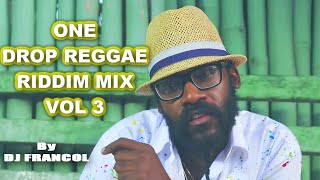 ONE DROP REGGAE RIDDIM MIX VOL 3 By DJ FRANCOL,TARRUS RILEY,J BOOG,CHRIS MARTIN,ALAINE,CHRONIXX Etc by DJ FRANCOL 70,160 views 2 months ago 1 hour, 1 minute