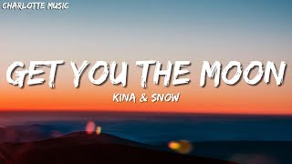 Kina - get you the moon (Lyrics) ft. Snow