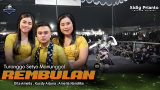 REMBULAN VERSI JATHILAN TURONGGO SETYO MANUNGGAL - VOC. AMELIA NANDIKA,KUSDY ARJUNA,DITA AMELIA
