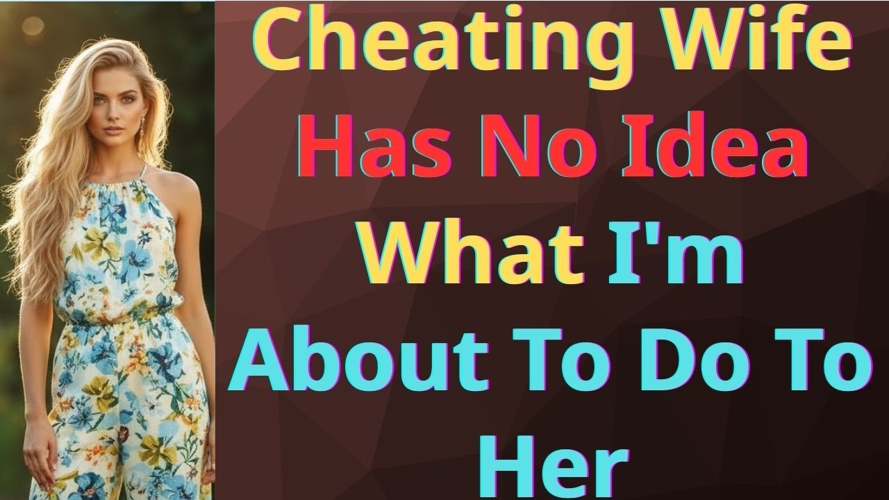 Secretly Caught My Wife Cheating & She Has No Idea What I'm Going To Do ...