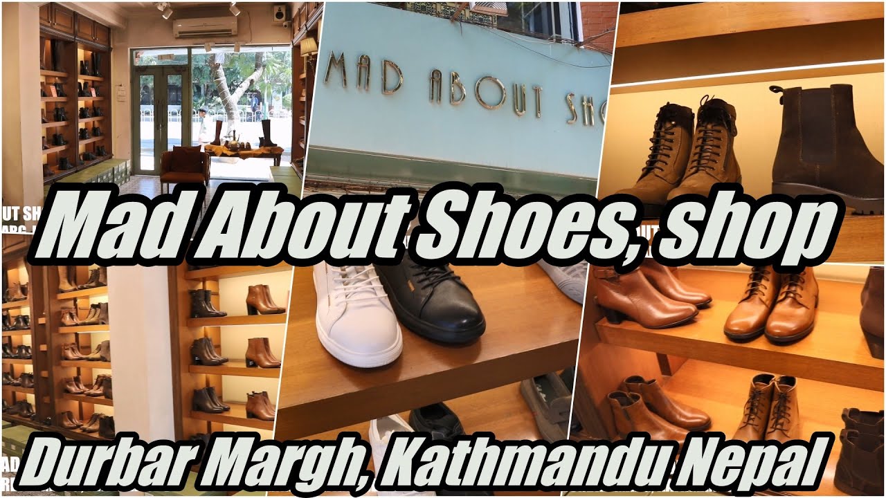 Mad About Shoes - luxury shoes shop in Durbar margh, Kathmandu Nepal Prices at the end of video