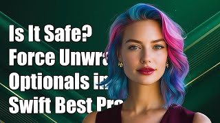 Is It Safe to Force Unwrap Optionals in Swift? Best Practices Explained
