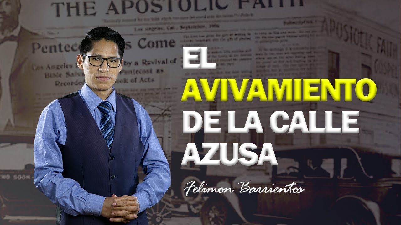 El avivamiento de la calle Azusa Felimon Barrientos YouTube El avivamiento de la calle Azusa Felimon Barrientos YouTube