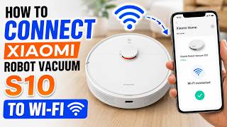 How to Connect Xiaomi Robot Vacuum S10 to Wi-Fi & App (Step-by-Step)