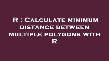 R : Calculate minimum distance between multiple polygons with R