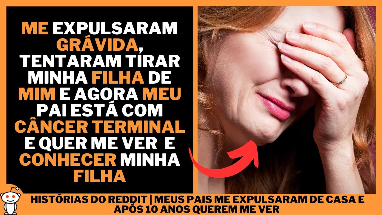 MEUS PAIS ME EXPULSARAM DE CASA E APÓS 10 ANOS QUEREM ME VER ...