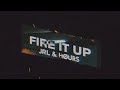 Jrl  hours  fire it up lyrics ft alex holmes