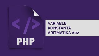 Variable, Konstanta, Aritmatika PHP #02