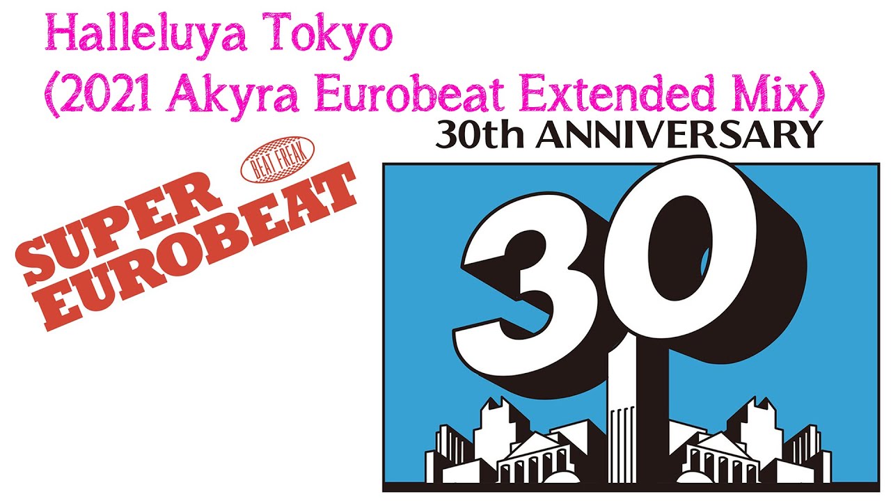Halleluya Tokyo ( 2021 Akyra Eurobeat Extended Mix)  - Luke Penn Featuring Time Force