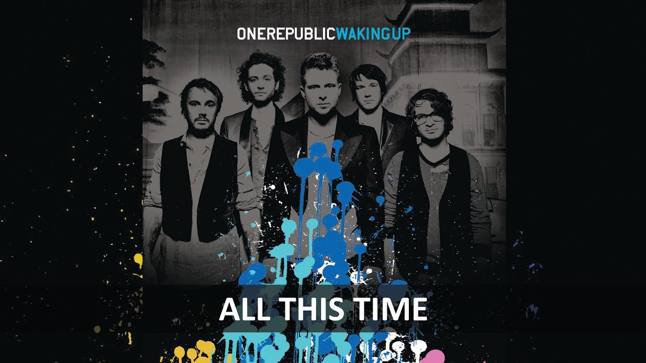 ONEREPUBLIC ALL THIS TIME LYRICS YouTube