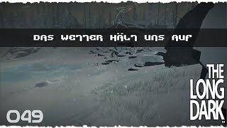 Das Wetter hält uns auf :---: The Long Dark v302 [GER] [HD] [S01E49] - [Reisender]