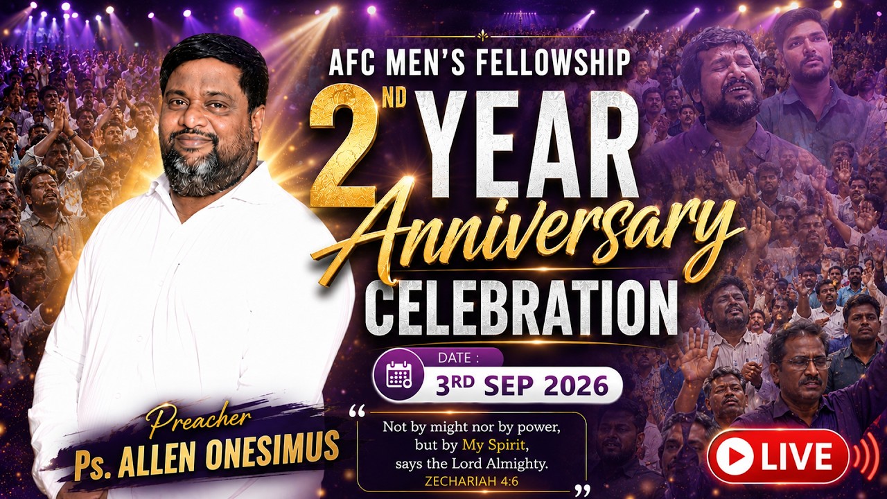 AFC MENS FELLOWSHIP 2nd Year Anniversary  | Ps. Allen Onesimus |   03/09/2026 07:00 PM