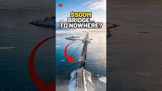 The $500M Bridge That Leads to Nowhere #viralshorts $500mbridge
