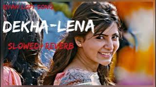 Dekha-Lana [slowed reverb] lofi song #lofi #arijitsingh #lofimusic #T-series #love