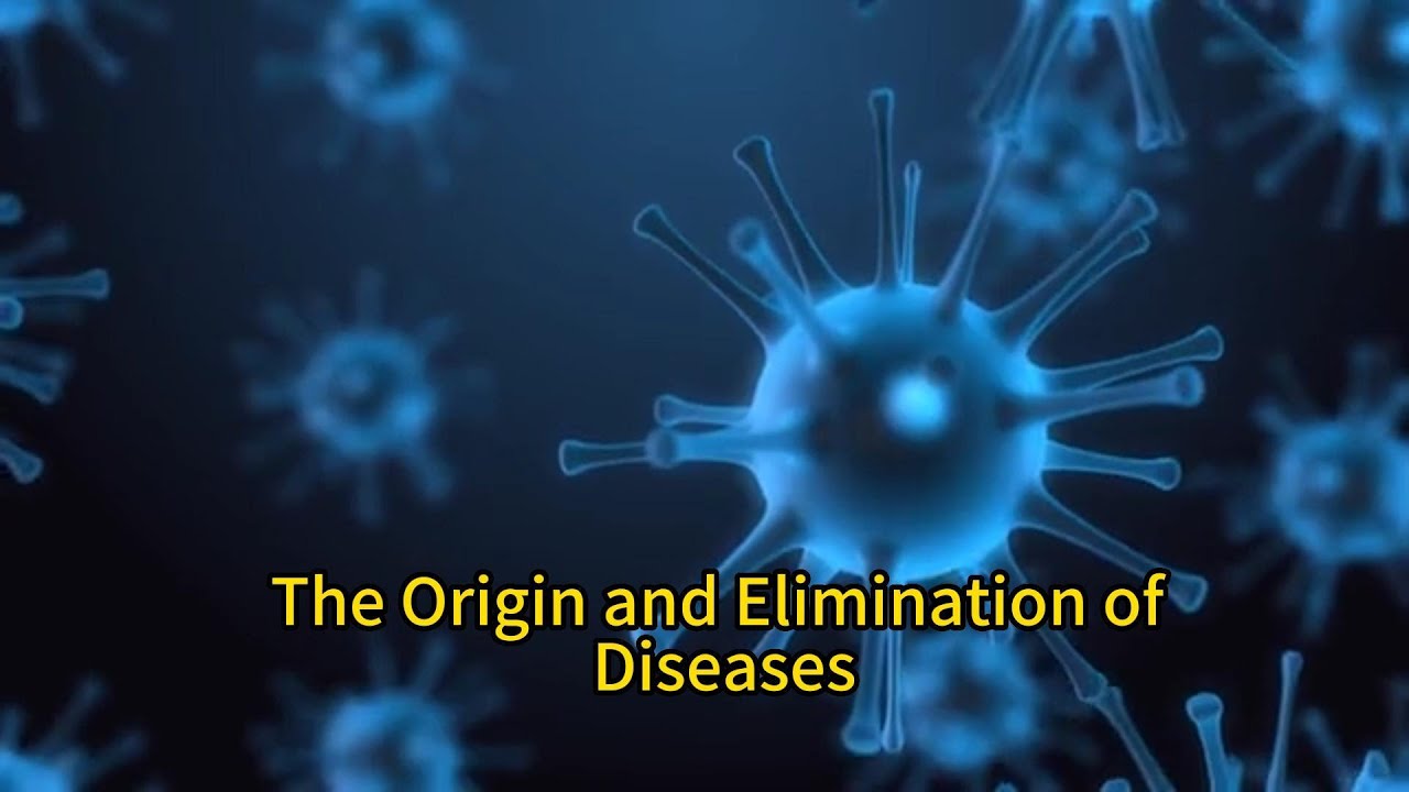 The Origin and Elimination of Diseases