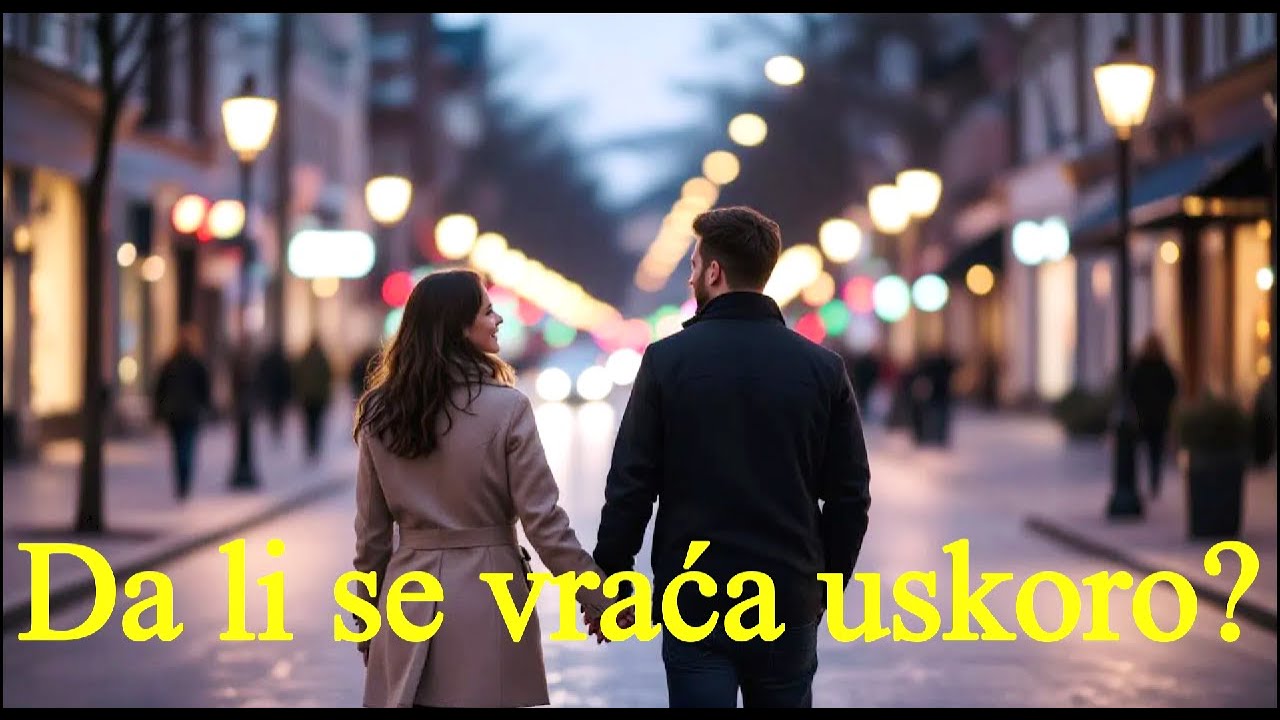 Da li se vraća uskoro?