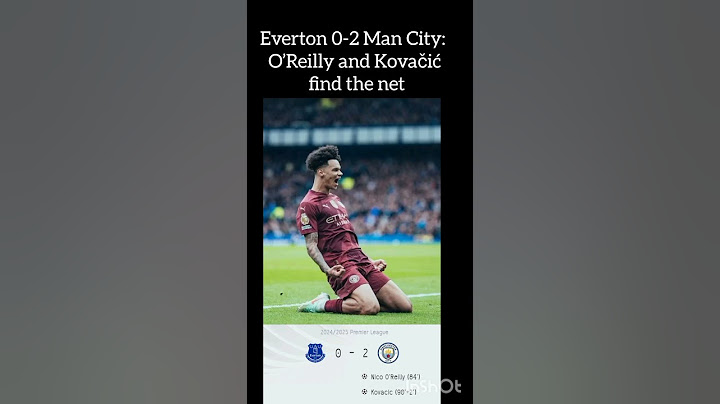 Everton 0-2 Man City: O’Reilly and Kovačić find the net