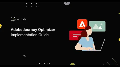 How to implement Adobe Journey Optimizer | AJO Implementation Guide | Softcrylic