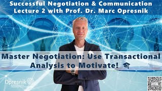 Master Negotiation: Use Transactional Analysis to Motivate! Lecture 2 with Prof. Marc Opresnik 🎓