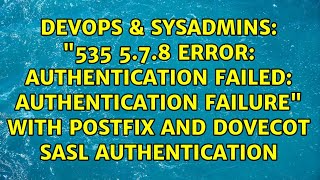 "535 5.7.8 Error: authentication failed: authentication failure" with postfix and dovecot sasl... Wealth