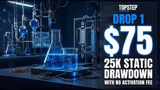 NEW Topstep Labs Combine: 25K Static Drawdown for $75 — Is It Worth It?