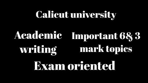 Calicut university, 2nd sem, Academic writing, Important 6&3 mark, exam oriented, latest