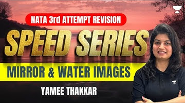 NATA 3rd Attempt Revision | Mirror and Water Images | NATA 2023 | Yamee Thakkar