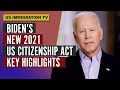 Biden's New 2021 US Citizenship Act - Key Highlights