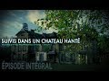 Enquête paranormale S02-EP01 : Suivis dans un château hanté