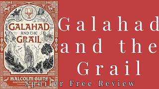 Galahad And The Grail By Malcolm Guite  Spoiler Free Review