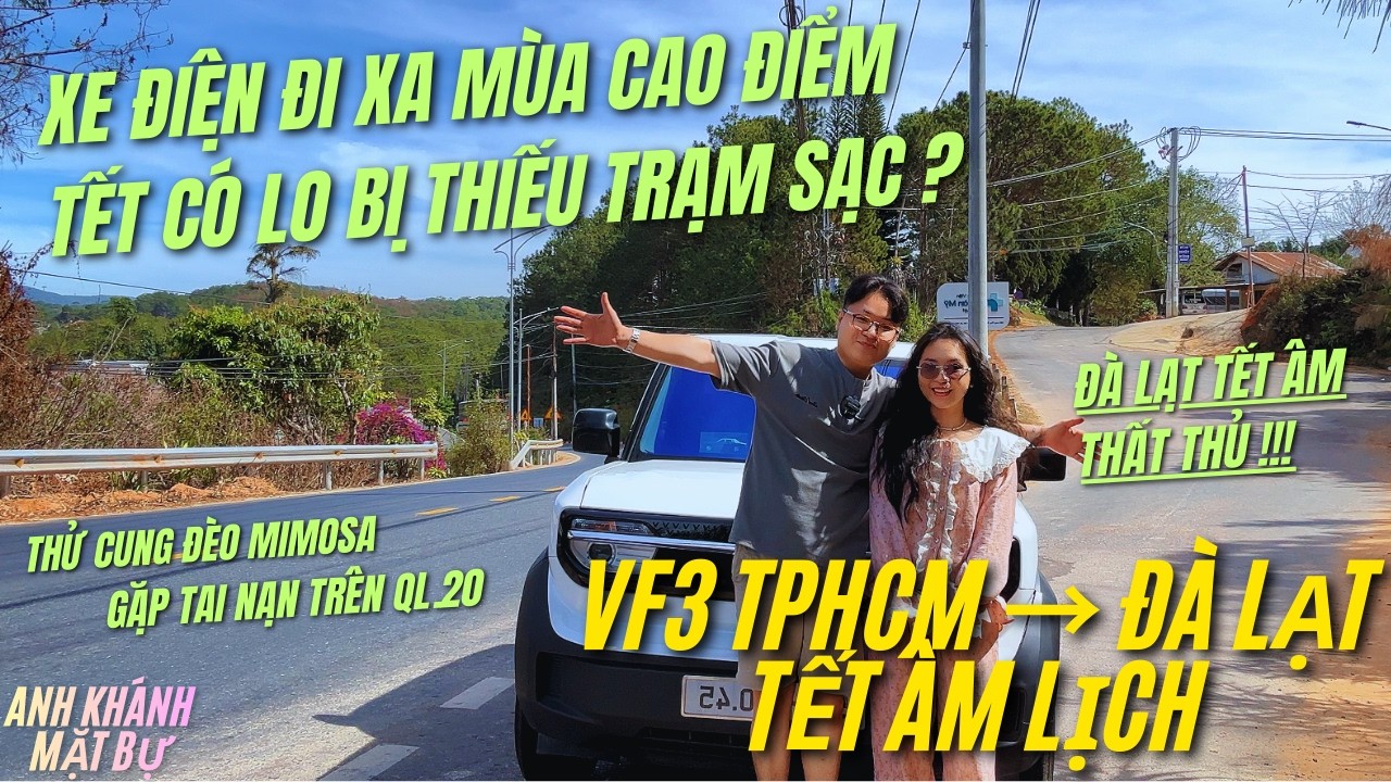 #29: VF3 SÀI GÒN - ĐÀ LẠT cao điểm Tết có lo thiếu trạm sạc, Đà Lạt thất thủ, trải nghiệm đèo Mimosa