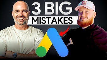 Are You Making these Big Google Ads Mistakes?