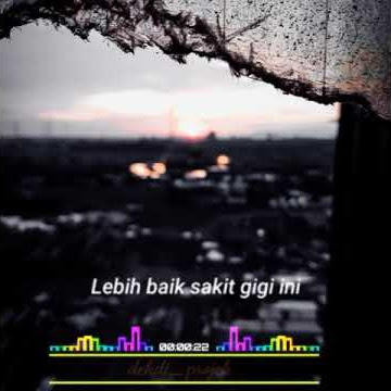 story wa dari pada sakit hati lebih baik sakit gigi ini