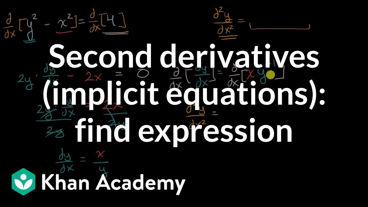 Second Derivatives Implicit Equations Find Expression Video Khan Academy