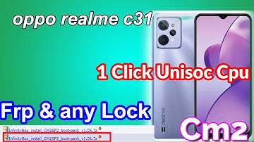 Realme : C31-RMX3501EU Realme C31 Rmx3501 Pattern/Pin/Frp Unlock cm2 Spd2 Tool || 2022 Easy Method