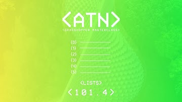 ATN Grasshopper Masterclass | 101.4 Lists